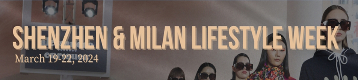 Shenzhen &amp; Milan Lifestyle Week